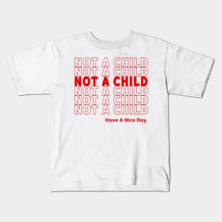 NOT A CHILD Kids T-Shirt